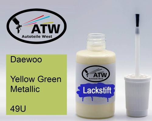 Daewoo, Yellow Green Metallic, 49U: 20ml Lackstift, von ATW Autoteile West.